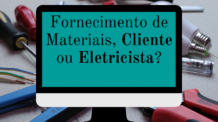 ➡Fornecimento de Materiais, Cliente ou Eletricista ?